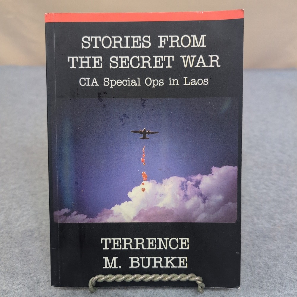 Stories from the Secret War‎ CIA Special Ops in Laos Terrence M Burke 2012 Book